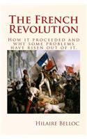 French Revolution: How it proceeded and why some problems have risen out of it.