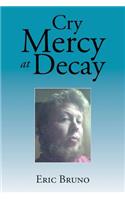 Cry Mercy at Decay