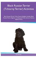 Black Russian Terrier (Tchiorny Terrier) Activities Black Russian Terrier Tricks, Games & Agility. Includes: Black Russian Terrier Beginner to Advanced Tricks, Series of Games, Agility and More