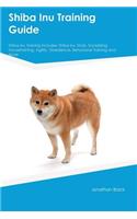 Shiba Inu Training Guide Shiba Inu Training Includes: Shiba Inu Tricks, Socializing, Housetraining, Agility, Obedience, Behavioral Training and More