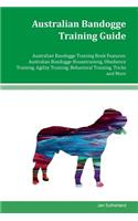 Australian Bandogge Training Guide Australian Bandogge Training Book Features: Australian Bandogge Housetraining, Obedience Training, Agility Training, Behavioral Training, Tricks and More