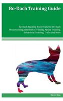Bo-Dach Training Guide Bo-Dach Training Book Features: Bo-Dach Housetraining, Obedience Training, Agility Training, Behavioral Training, Tricks and More