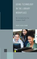 Using Technology in the Library Workplace: An Introduction for Support Staff