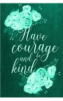 Chalkboard Journal - Have Courage and Be Kind (Green): 100 page 6" x 9" Ruled Notebook: Inspirational Journal, Blank Notebook, Blank Journal, Lined Notebook, Blank Diary