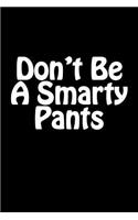 Don't Be A Smarty Pants