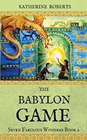 The Babylon Game: (2 Seven Fabulous Wonders)