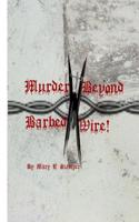 Murder Beyond Barbed Wire!: Pit-Bulls, Coffee, Courts & Hospitals!