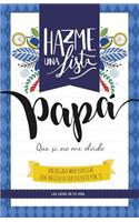 Hazme una lista papa (LIBRO REGALO PARA EL MEJOR PADRE): Las listas de tu vida PAPA