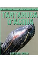 Tartaruga d'acqua: Libro sui Tartaruga d'acqua per Bambini con Foto Stupende & Storie Divertenti