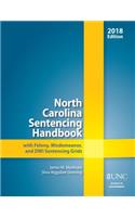 North Carolina Sentencing Handbook with Felony, Misdemeanor, and DWI Sentencing Grids, 2018