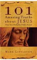 101 Amazing Truths About Jesus That You Probably Didn't Know