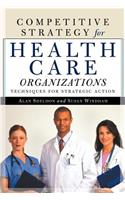 Competitive Strategy for Health Care Organizations