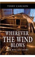Wherever the Wind Blows... the Bill Lee Story