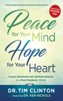 Peace for Your Mind, Hope for Your Heart: Regain Emotional and Spiritual Balance in a Post-Pandemic World