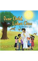 Dear Child, Listen Close