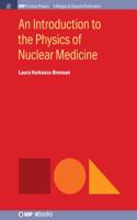 Introduction to the Physics of Nuclear Medicine