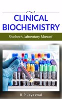 Clinical Biochemistry-Studentâ€™s Laboratory Manual : [For Diploma, UG & PG students]