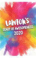 Lawton's Diary of Awesomeness 2020: Unique Personalised Full Year Dated Diary Gift For A Boy Called Lawton - Perfect for Boys & Men - A Great Journal For Home, School College Or Work.