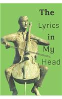 The Lyrics in My Head: Music Organizer, Calendar for Music Lovers, Schedule Songwriting, Monthly Planner (110 Pages, Lined, 6 x 9)