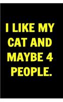 I Like My Cat and Maybe 4 People. Funny Journals For Women Coworkers -