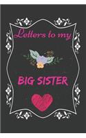 Letters To My big sister, Memory Book for big sister: Lined Notebook / Journal Gift, 110 Pages, 6x9, Soft Cover, Matte Finish .Great Gift For big sister in valentine day, birthday and other special days