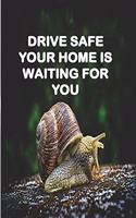 Drive Safe Your Home Is Waiting for You
