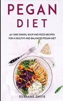 Pegan Diet: 40+ Side Dishes, Soup and Pizza recipes for a healthy and balanced Pegan diet