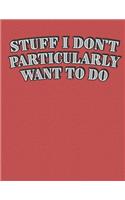 Stuff I Don't Particularly Want To Do