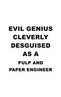 Evil Genius Cleverly Desguised As A Pulp And Paper Engineer