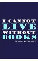 I Cannot Live Without Books - Thomas Jefferson