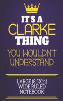 It's A Clarke Thing You Wouldn't Understand Large (8.5x11) Wide Ruled Notebook
