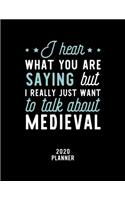 I Hear What You Are Saying I Really Just Want To Talk About Medieval 2020 Planner