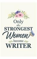 Only The Strongest Women Become Writers