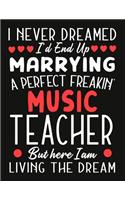 i never dreamed i'd end up marrying a perfect freakin' Music Teacher But Here I am Living The Dream