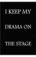 I Keep My Drama On The Stage