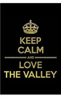 KEEP CALM AND LOVE THE VALLEY Notebook