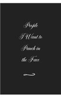 People I Want to Punch in the Face
