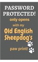 Password Protected! only opens with my Old English Sheepdog's paw print!: For Old English Sheepdog Fans