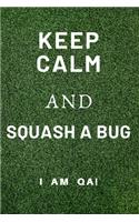 keep calm and squash a bug