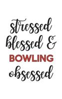 Stressed Blessed and Bowling Obsessed Bowling Lover Bowling Obsessed Notebook A beautiful