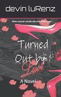 Turned Out By Lust: (The Saga of Lust.)