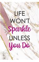 Life Won't Sparkle Unless You Do