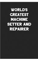 World's Greatest Machine Setter and Repairer