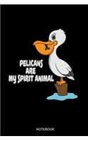 Pelicans Are My Spirit Animal: Liniertes Notizbuch A5 - Pelikan Liebhaber Spirit Animal Vogel Geschenk