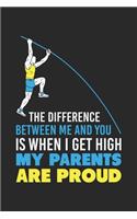 The Difference Between Me And You Is When I Get High My Parents Are Proud: 120 Pages I 6x9 I College Ruled Lined Paper I Funny Track & Field & Pole Vault Gifts