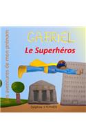 Gabriel le Superhéros: Les aventures de mon prénom