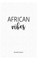 African Vibes: A 6x9 Inch Journal Diary Notebook With A Bold Text Font Slogan On A Matte Cover and 120 Blank Lined Pages