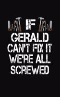 If Gerald Can't Fix We're All Screwed: Personalized Journal Notebook - Handyman Gift