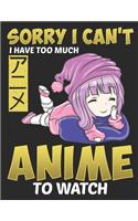 Sorry I Cant I Have too Much Anime to Watch: Planner Weekly and Monthly for 2020 Calendar Business Planners Organizer For To do list 8,5" x 11" Anime Manga Kawaii Otaku Japan Japanese