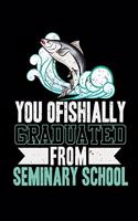 You Ofishially Graduated From Seminary School: Blank Lined Journal Notebook, 150 Pages, Soft Matte Cover, 6 x 9